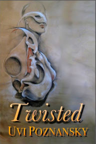 Title: Twisted, Author: Uvi Poznansky