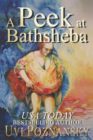 Title: A Peek at Bathsheba, Author: Uvi Poznansky