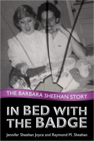 In Bed with the Badge: The Barbara Sheehan Story
