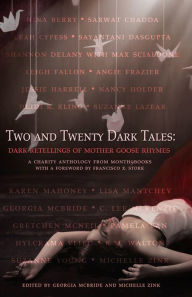 Title: Two and Twenty Dark Tales: Dark Retellings of Mother Goose Rhymes, Author: Georgia McBride