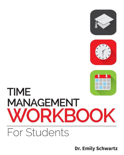 Time Management Workbook for Students by Emily Schwartz, Paperback