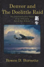 Denver and the Doolittle Raid: The Extraordinary Story of an Ordinary World War II Hero