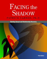 Title: Facing the Shadow [3rd Edition]: Starting Sexual and Relationship Recovery, Author: Patrick Carnes