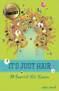 Title: It's Just Hair: 20 Essential Life Lessons, Author: Judith L Pearson