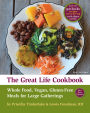 The Great Life Cookbook: Whole Food, Vegan, Gluten-Free Meals for Large Gatherings