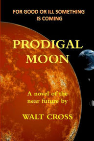 Title: Prodigal Moon, Author: Walt Cross