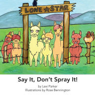 Title: Say It Don't Spray It, Author: Rose Bennington
