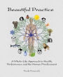 Beautiful Practice: An whole-life approach to health, performance and the human predicament