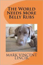 The world needs more belly Rubs: 100 poems by Mark Vincent Lincir