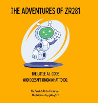 Title: The Adventures of ZR281, Author: Brad Flickinger