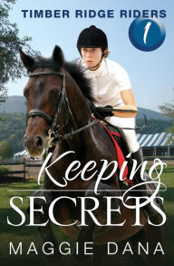 Title: Keeping Secrets: Timber Ridge Riders, Author: Maggie Dana