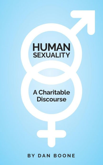 Human Sexuality: A Charitable Discourse By Dan Boone | EBook | Barnes ...