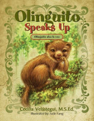 Title: Olinguito Speaks Up: Olinguito Alza la Voz, Author: Cecilia Velástegui