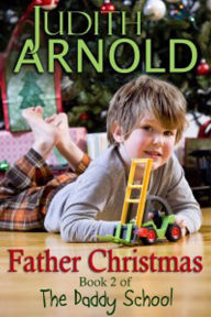 Title: Father Christmas (Book 2 The Daddy School series), Author: Judith Arnold