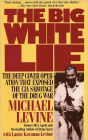 The Big White Lie: The Deep Cover Operation That Exposed the CIA Sabotage of the Drug War