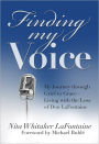 Finding My Voice: My Journey through Grief to Grace--Living with the Loss of Don LaFontaine