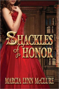 Title: Shackles of Honor, Author: Marcia Lynn McClure