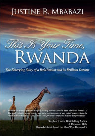Title: This is Your Time, Rwanda, Author: Justine R Mbabazi