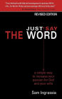 Just Say the Word: A Simple Way to Increase Your Passion for God and Your Wife