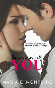 Title: Because of You, Author: Maria E. Monteiro