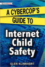 A Cybercop's Guide to Internet Child Safety