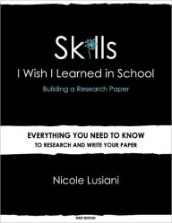 Title: Skills I Wish I Learned in School: Building a Research Paper, Author: Nicole Lusiani