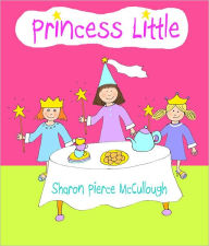 Title: Princess Little, Author: Sharon Pierce McCullough