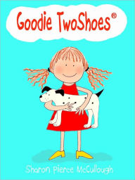 Title: Goodie TwoShoes, Author: Sharon Pierce McCullough