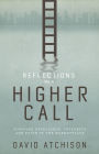 Reflections on a Higher Call: Pursuing Excellence, Integrity and Faith in the Marketplace