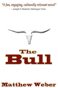 Title: The Bull, Author: Matthew T Weber