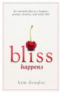 Bliss Happens: The Six Week Plan to a Happier, Prettier, Thinner and Richer Life