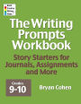 The Writing Prompts Workbook, Grades 9-10: Story Starters for Journals, Assignments and More