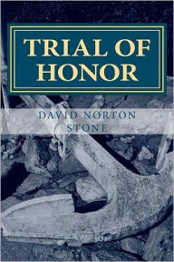 Title: Trial of Honor: A Novel of a Court-Martial, Author: David Norton Stone