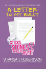A Letter To My Bully: Sticks, Stones, and Words Do Hurt