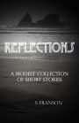 Reflections: A Modest Collection of Short Stories