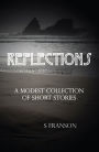 Reflections: A Modest Collection of Short Stories