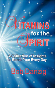 Title: Vitamins for the Spirit, Author: Bob Danzig