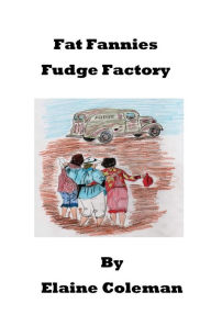 Title: Fat Fannies Fudge Factory, Author: Elaine Coleman