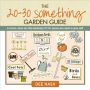 The 20-30 Something Garden Guide: A No-Fuss, Down and Dirty, Gardening 101 for Anyone Who Wants to Grow Stuff