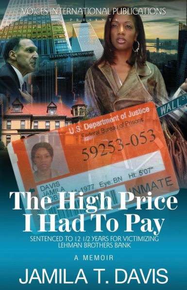 The High Price I Had to Pay: Sentenced to 12 1/2 Years for Victimizing Lehman Brothers Bank