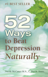 Title: 52 Ways to Beat Depression Naturally, Author: Nicole McCance