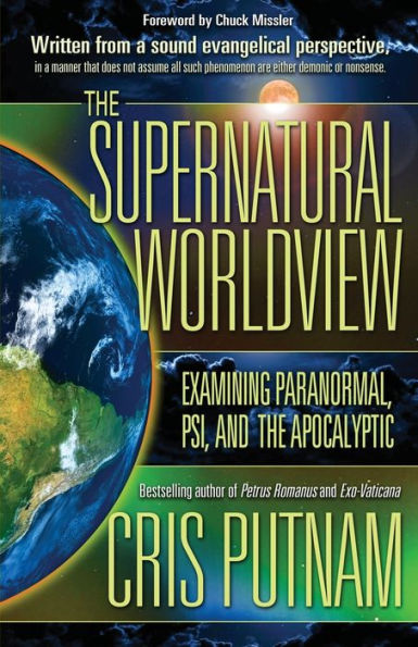 The Supernatural Worldview: Examining Paranormal, Psi, and the Apocalyptic