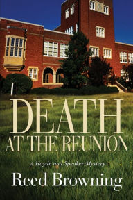 Title: Death at The Reunion: A Hayden and Speaker Mystery, Author: Reed Browning