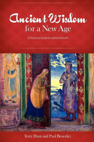Title: Ancient Wisdom for a New Age: A Practical Guide for Spiritual Growth, Author: Terry Hunt