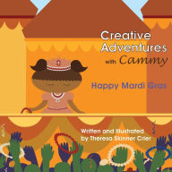 Title: Creative Adventures with Cammy: Happy Mardi Gras, Author: Theresa Skinner Crier