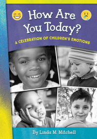 Title: How Are You Today? A Celebration of Children's Emotions, Author: Linda M Mitchell