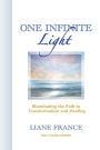 One Infinite Light: Illuminating the Path to Transformation and Healing