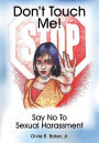 Don't Touch Me! Say No To Sexual Harassment