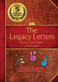 The Legacy Letters - his wife, his children, his final gift