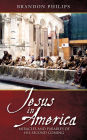 Jesus in America: Miracles and Parables of His Second Coming